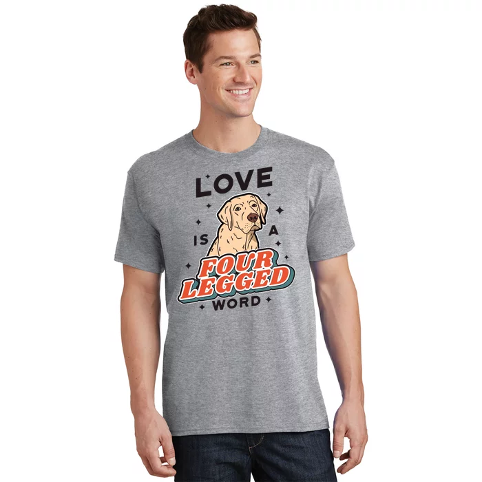 Love Is A Four Legged Word T-Shirt