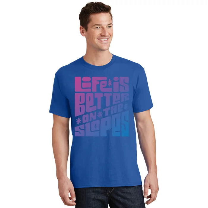 Life Is Better On The Slopes Snowboarder Snowboarding Ski Gift T-Shirt