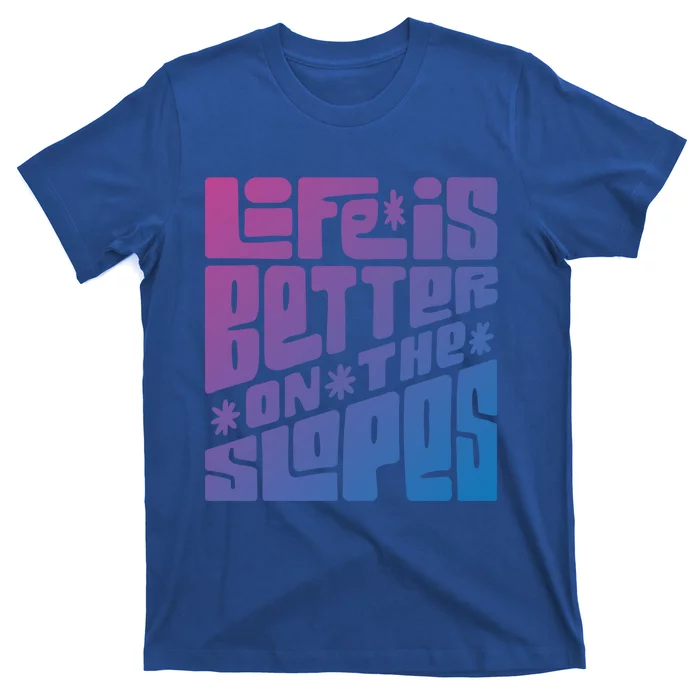 Life Is Better On The Slopes Snowboarder Snowboarding Ski Gift T-Shirt