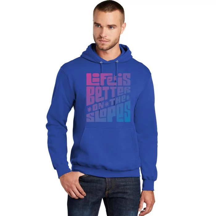 Life Is Better On The Slopes Snowboarder Snowboarding Ski Gift Tall Hoodie