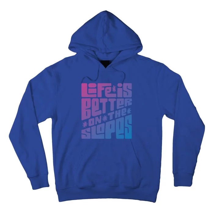 Life Is Better On The Slopes Snowboarder Snowboarding Ski Gift Tall Hoodie