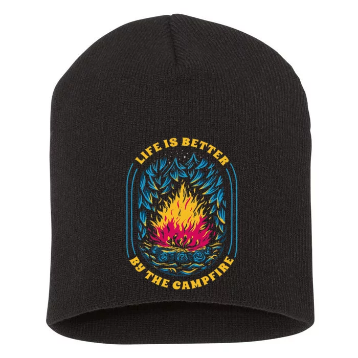 Life Is Better By The Campfire Funny Camper Nature Camping Short Acrylic Beanie