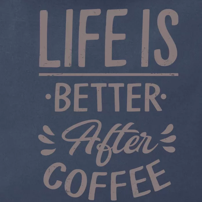 Life Is Better After Coffee Zip Tote Bag