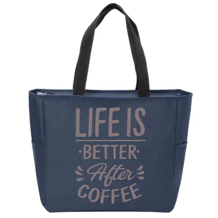 Life Is Better After Coffee Zip Tote Bag