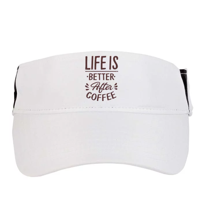 Life Is Better After Coffee Adult Drive Performance Visor