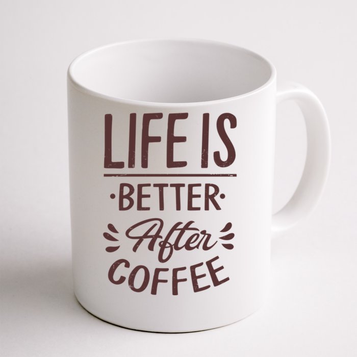 Life Is Better After Coffee Front & Back Coffee Mug