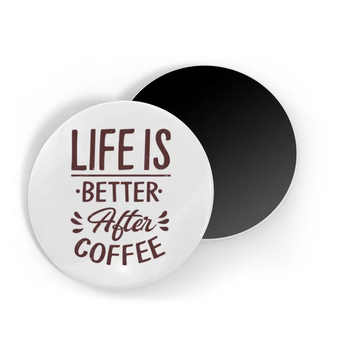 Life Is Better After Coffee Magnet