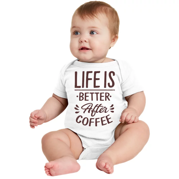 Life Is Better After Coffee Baby Bodysuit