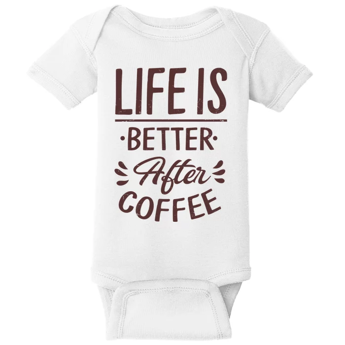 Life Is Better After Coffee Baby Bodysuit