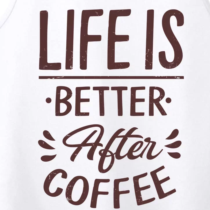 Life Is Better After Coffee Performance Tank