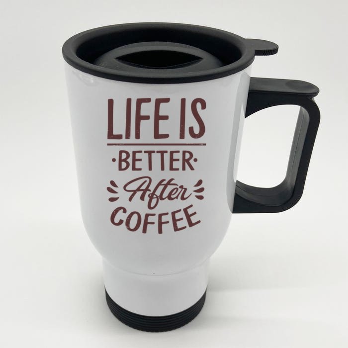 Life Is Better After Coffee Front & Back Stainless Steel Travel Mug