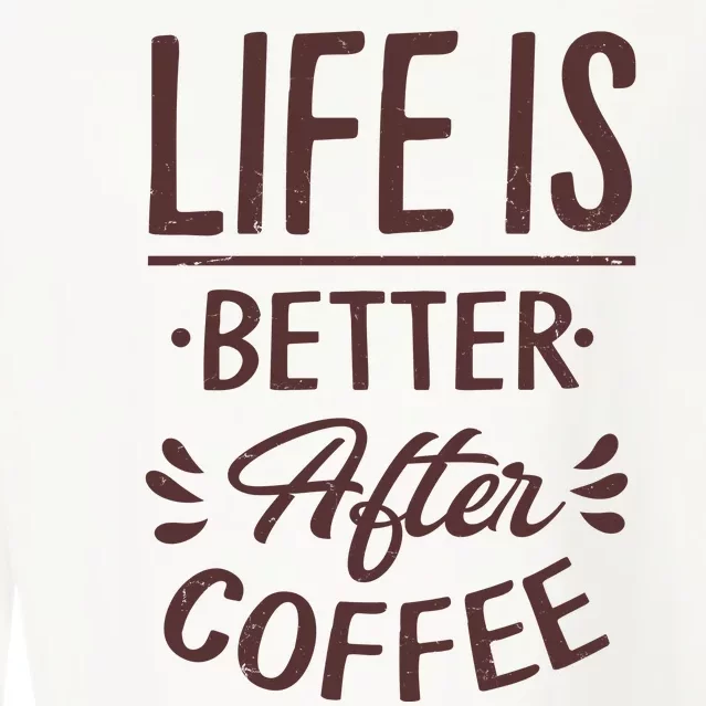 Life Is Better After Coffee Cropped Pullover Crew