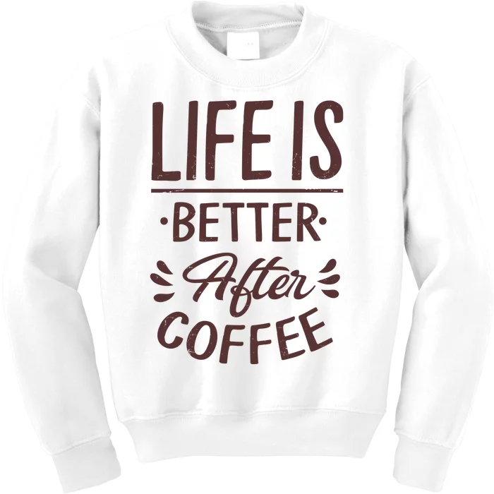 Life Is Better After Coffee Kids Sweatshirt