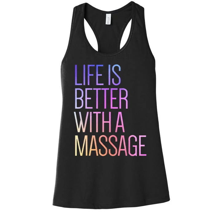 Life Is Better With A Massage Funny Massage Therapist Women's Racerback Tank