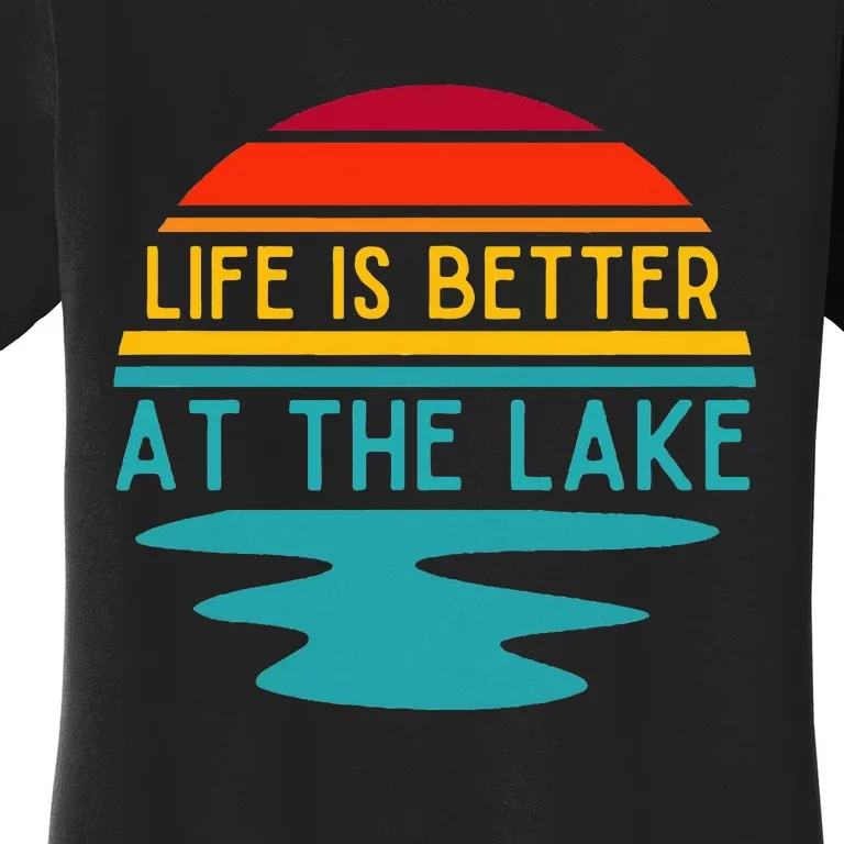 Life Is Better At The Lake Life Bum Lake Lover Pontoon Women's T-Shirt