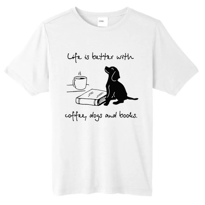 Life Is Better With Coffee Dogs and Books Mother's Day ChromaSoft Performance T-Shirt