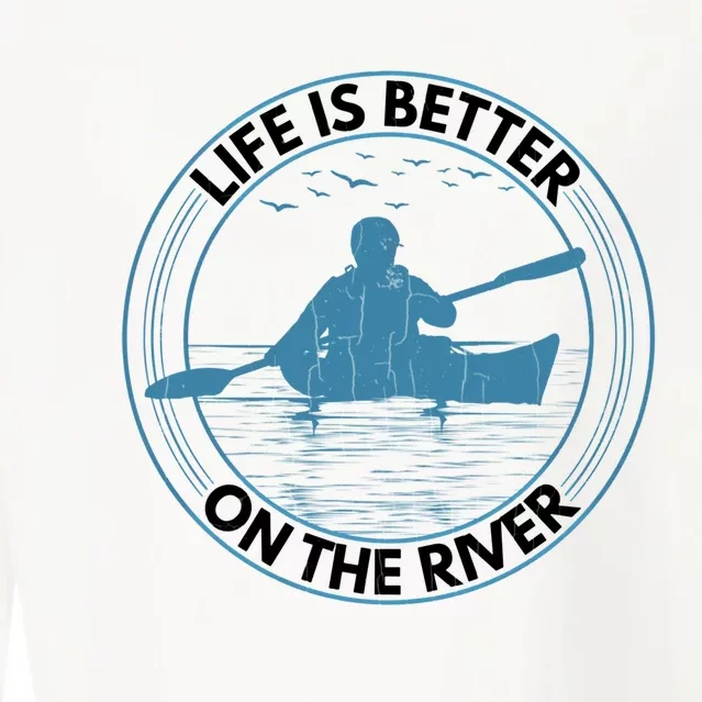 Life Is Better On River Funny Kayaking Kayak Kayaker Graphic Gift Cropped Pullover Crew