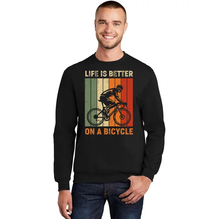 Life is better on a bicycle cycling bike Tall Sweatshirt