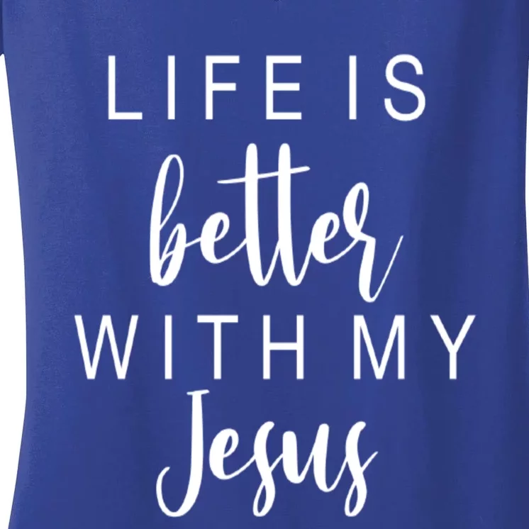 Life Is Better With Jesus Christian Faith New Believer Gift Women's V-Neck T-Shirt