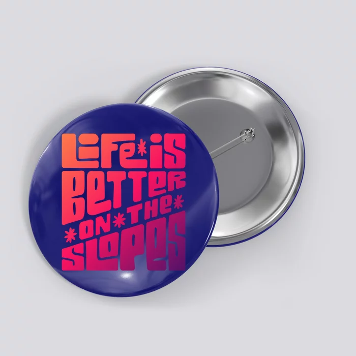 Life Is Better On The Slopes Snowboarder Snowboarding Ski Gift Button