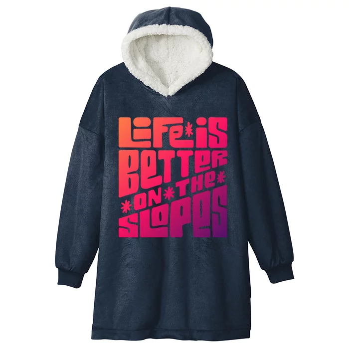 Life Is Better On The Slopes Snowboarder Snowboarding Ski Gift Hooded Wearable Blanket