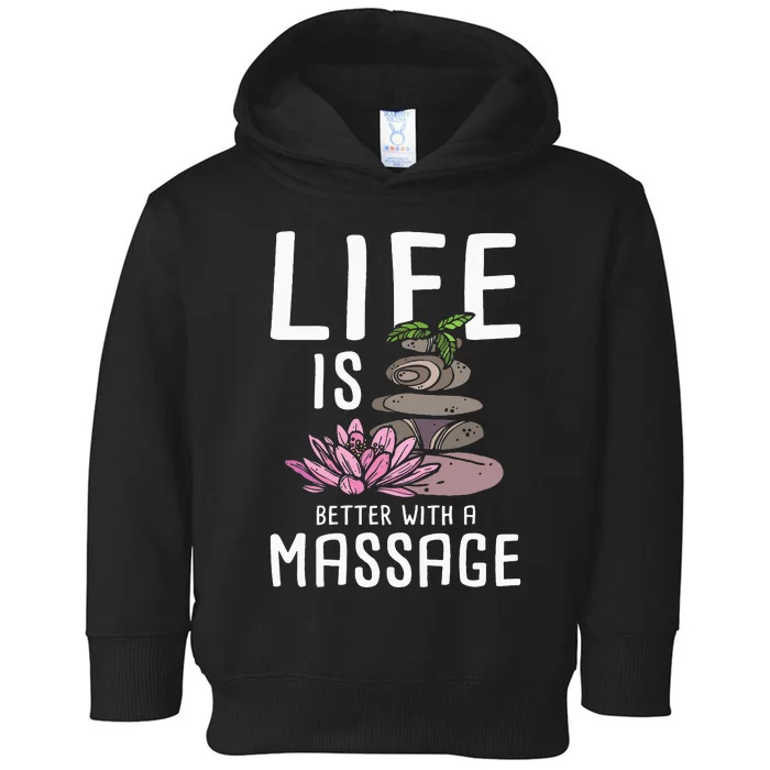 Life Is Better With A Massage Therapy Massage Therapist Toddler Hoodie