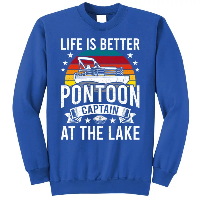 Life Is Better At The Lake Pontoon Boat Pontooning Gift Tall Sweatshirt