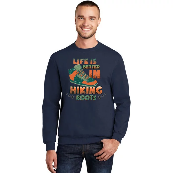 Life Is Better In Hiking Boots Gift Tall Sweatshirt