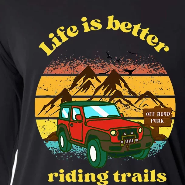 Life Is Better Riding Trails 4x4 Off Road Adventure Truck Cooling Performance Long Sleeve Crew