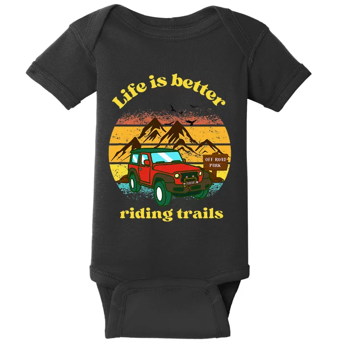 Life Is Better Riding Trails 4x4 Off Road Adventure Truck Baby Bodysuit