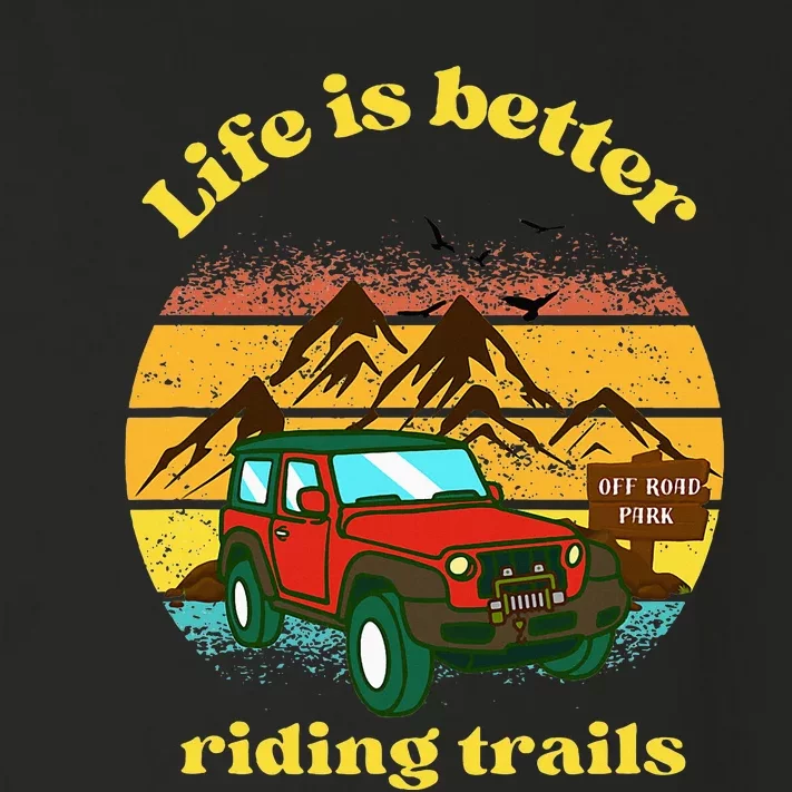 Life Is Better Riding Trails 4x4 Off Road Adventure Truck Toddler Long Sleeve Shirt