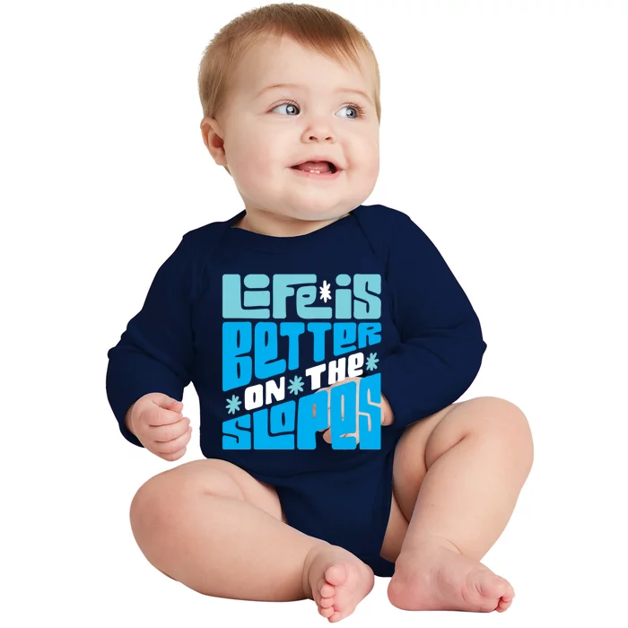 Life Is Better On The Slopes Snowboarder Snowboarding Ski Gift Baby Long Sleeve Bodysuit