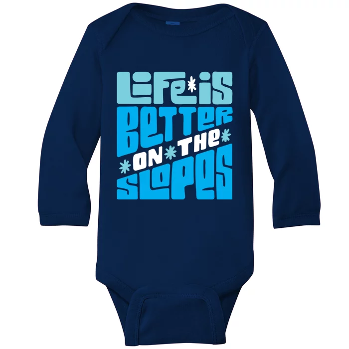 Life Is Better On The Slopes Snowboarder Snowboarding Ski Gift Baby Long Sleeve Bodysuit