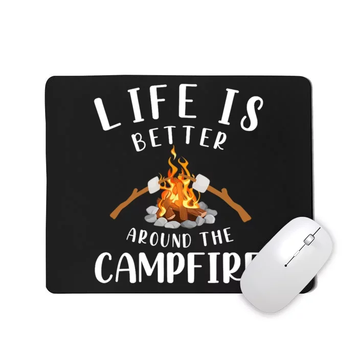 Life Is Better Around The Campfire Camping Accessories Gear Mousepad