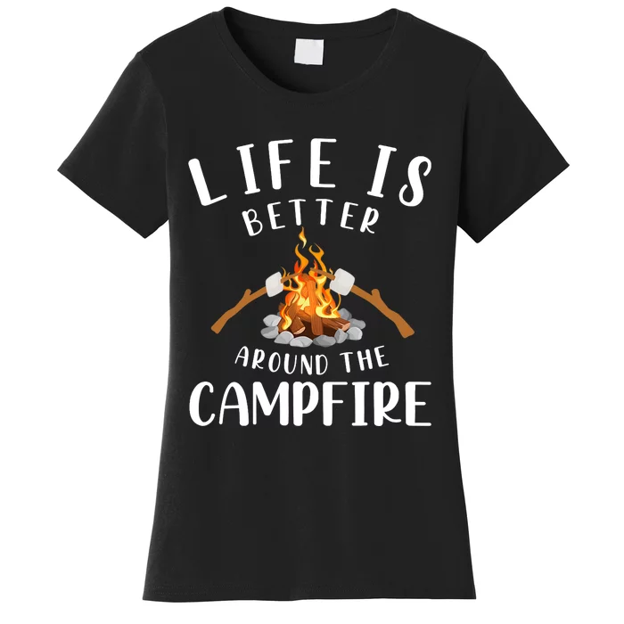 Life Is Better Around The Campfire Camping Accessories Gear Women's T-Shirt