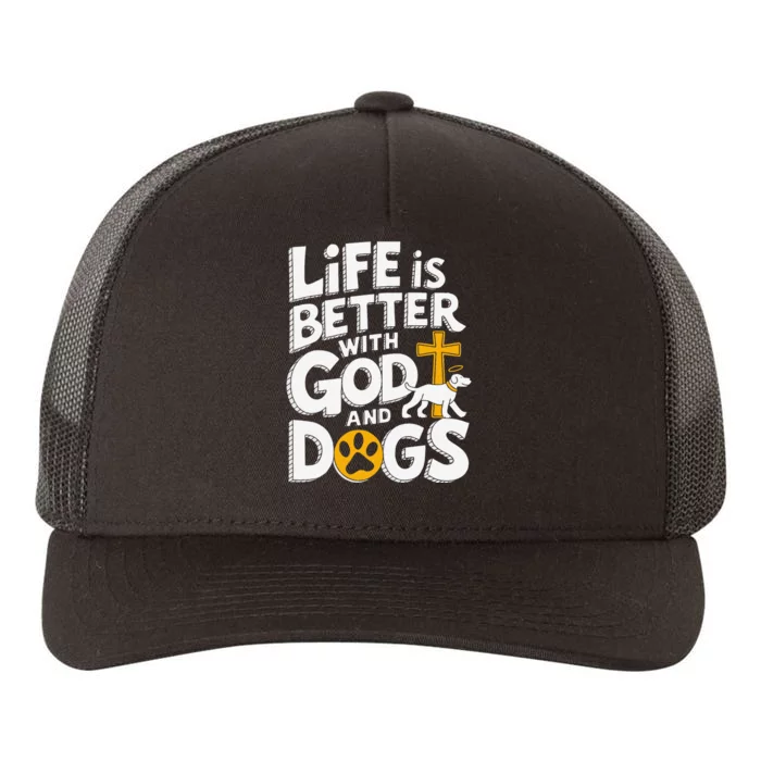 Life Is Better With God And Dogs Yupoong Adult 5-Panel Trucker Hat