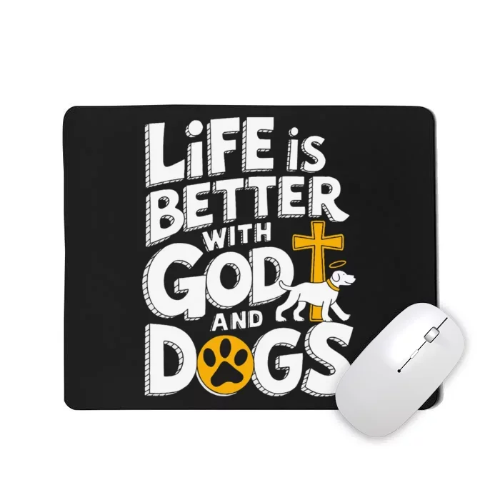 Life Is Better With God And Dogs Mousepad