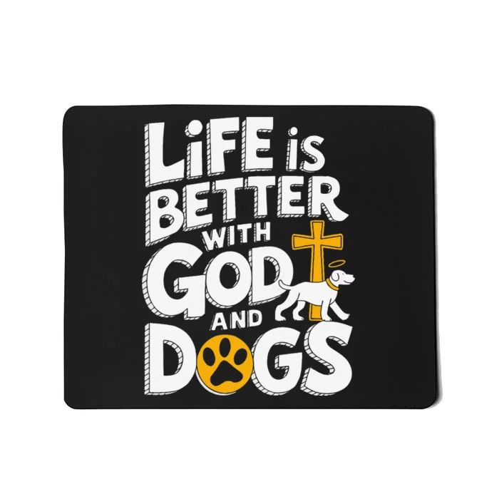 Life Is Better With God And Dogs Mousepad