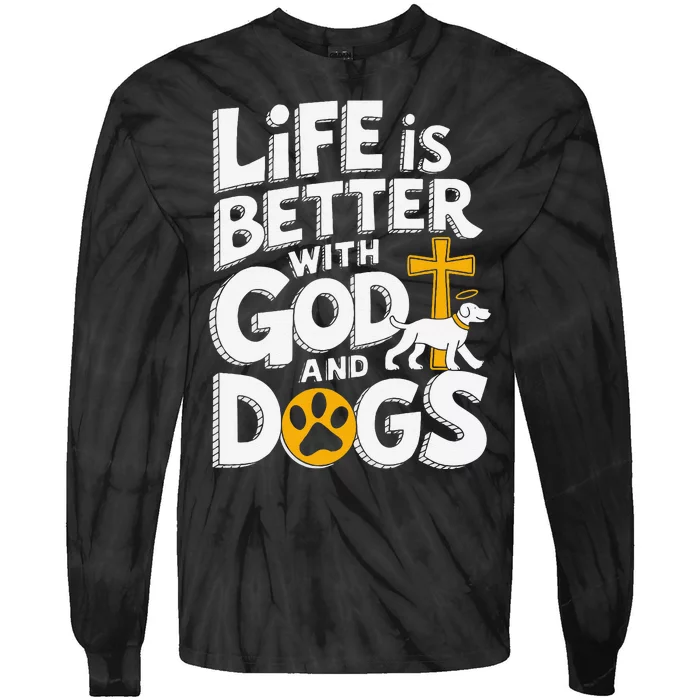 Life Is Better With God And Dogs Tie-Dye Long Sleeve Shirt