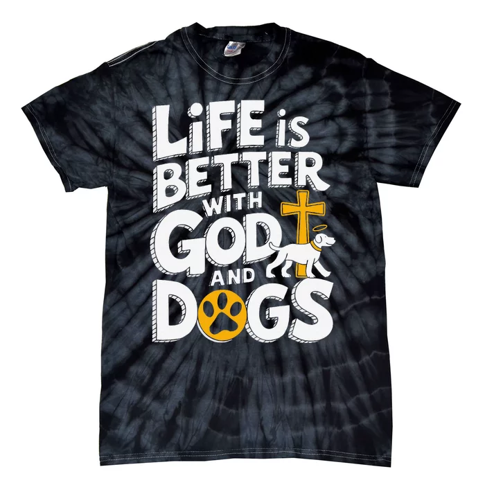 Life Is Better With God And Dogs Tie-Dye T-Shirt