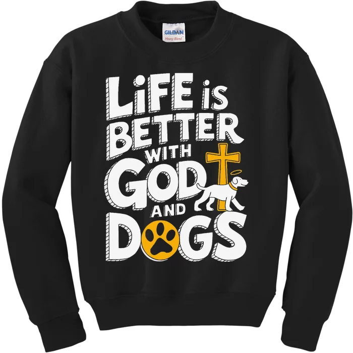 Life Is Better With God And Dogs Kids Sweatshirt