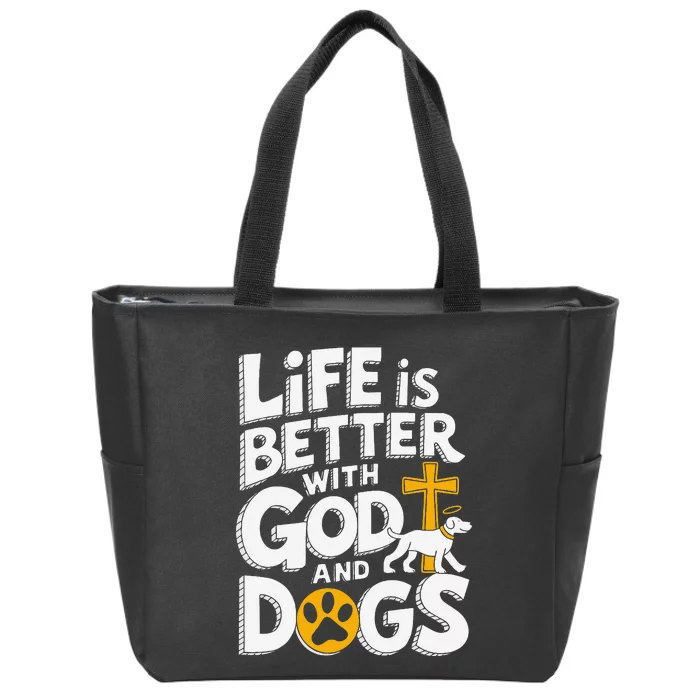 Life Is Better With God And Dogs Zip Tote Bag