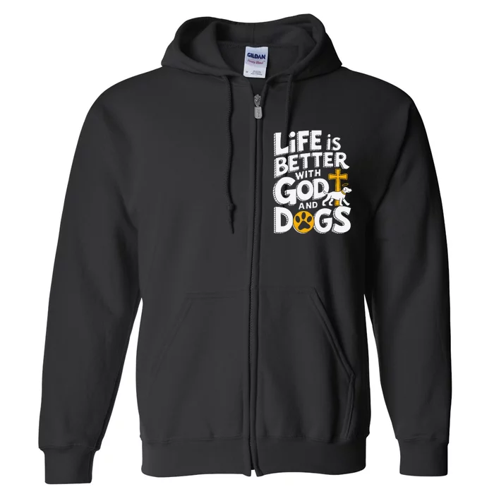 Life Is Better With God And Dogs Full Zip Hoodie