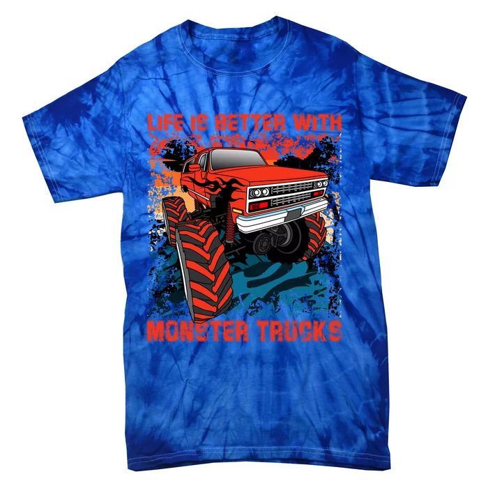 Life Is Better With Monster Trucks Gift Tie-Dye T-Shirt