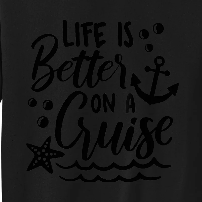 Life is better on a cruise Family vacation matching outfit Tall Sweatshirt