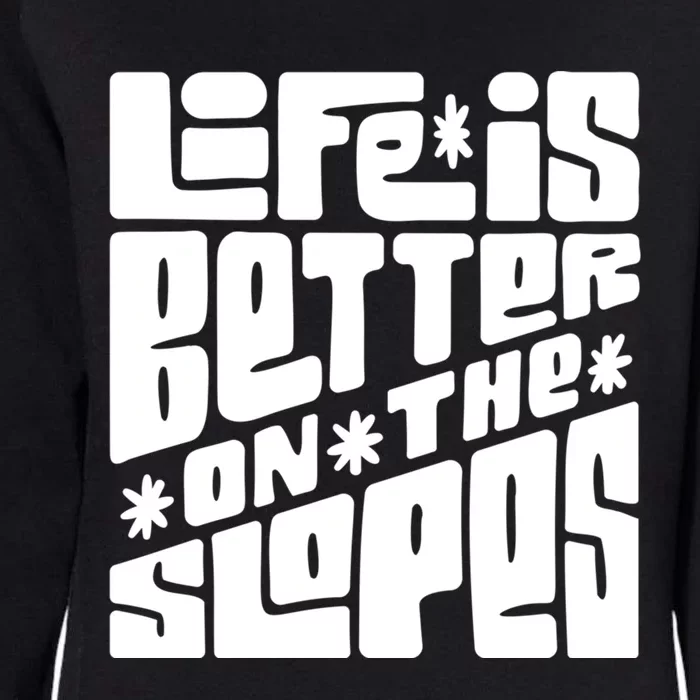 Life Is Better On The Slopes Snowboarder Snowboarding Ski Gift Womens California Wash Sweatshirt