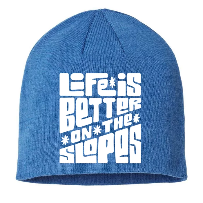 Life Is Better On The Slopes Snowboarder Snowboarding Ski Gift 8 1/2in Sustainable Knit Beanie