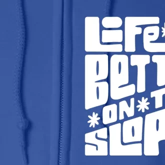 Life Is Better On The Slopes Snowboarder Snowboarding Ski Gift Full Zip Hoodie