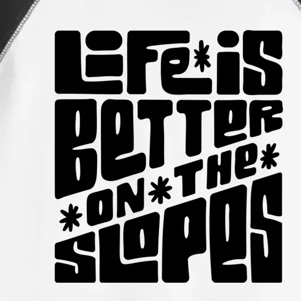 Life Is Better On The Slopes Snowboarder Snowboarding Ski Gift Toddler Fine Jersey T-Shirt