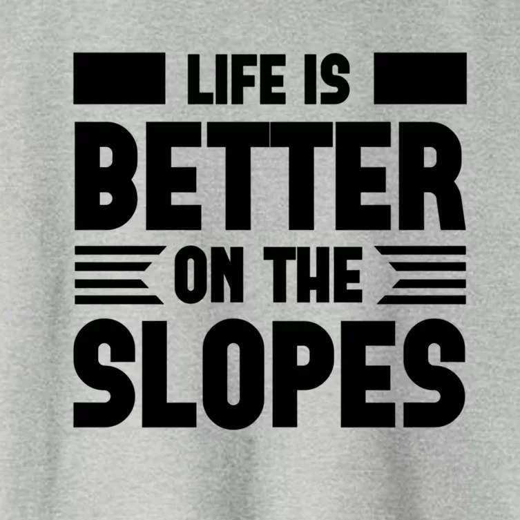 Life Is Better On The Slopes Funny Graphic And Gift Women's Crop Top Tee